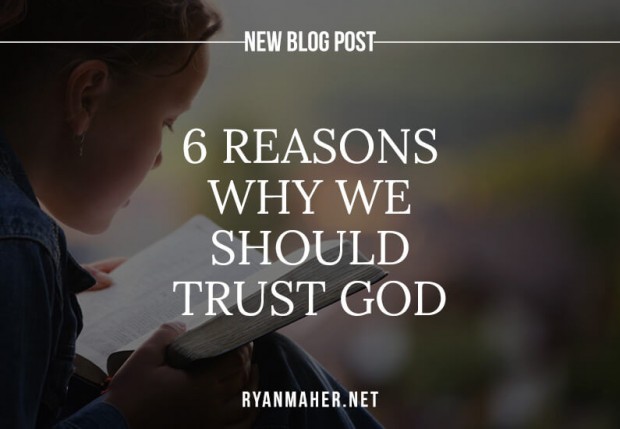 6 REASONS WE SHOULD TRUST THE LORD TODAY