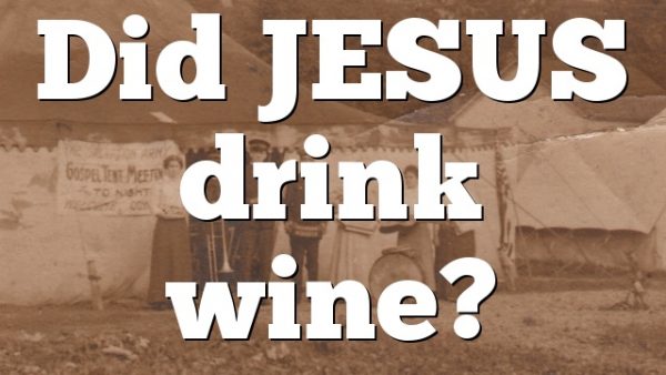 Did JESUS drink wine?