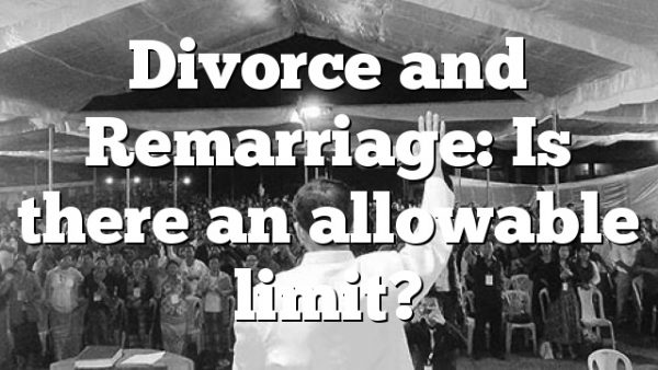 Divorce and Remarriage: Is there an allowable limit?