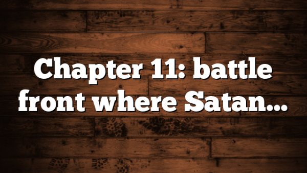 Chapter 11: battle front where Satan…