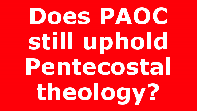 Does PAOC still uphold Pentecostal theology?