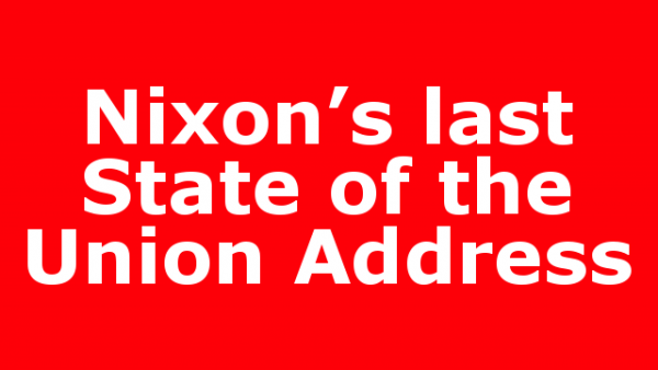 Nixon’s last State of the Union Address