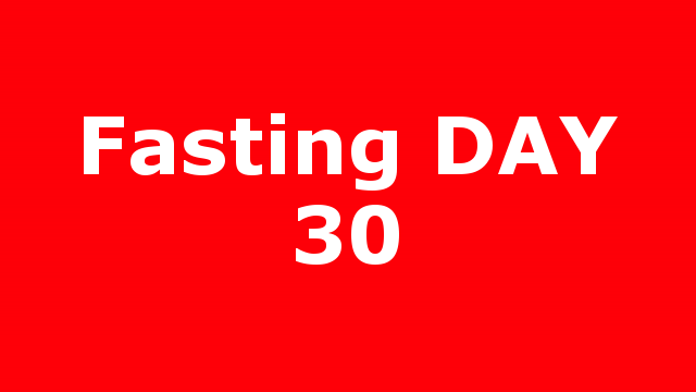 Fasting DAY 30