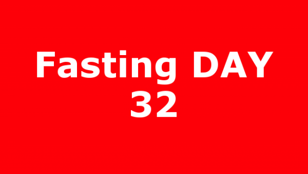 Fasting DAY 32
