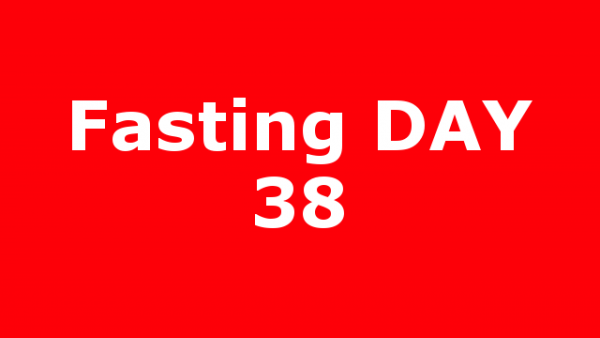 Fasting DAY 38
