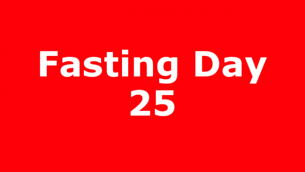 Fasting Day 25