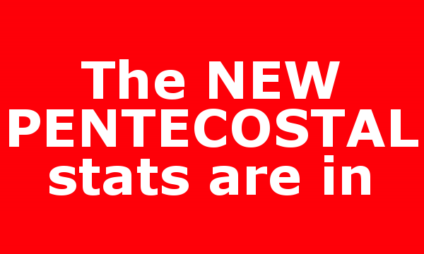 The NEW PENTECOSTAL stats are in