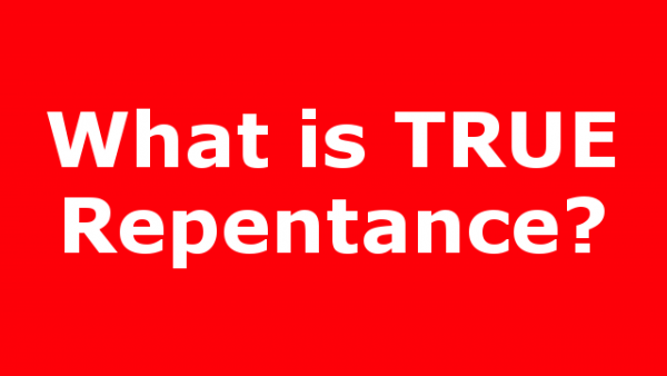 What is TRUE Repentance?