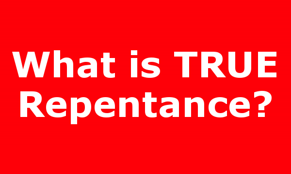 What is TRUE Repentance?