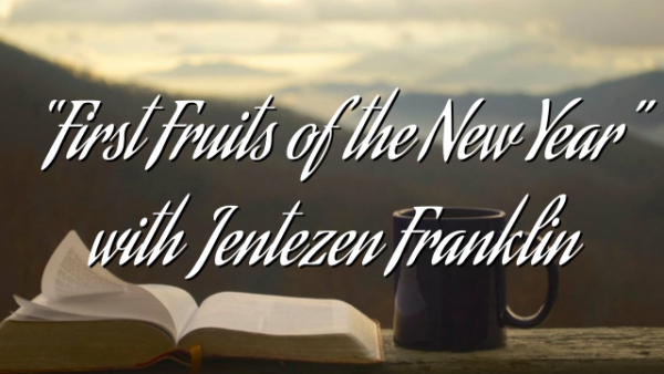 “First Fruits of the New Year” with Jentezen Franklin