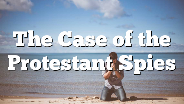 The Case of the Protestant Spies