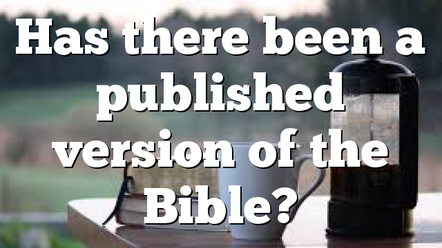 Has there been a published version of the Bible?