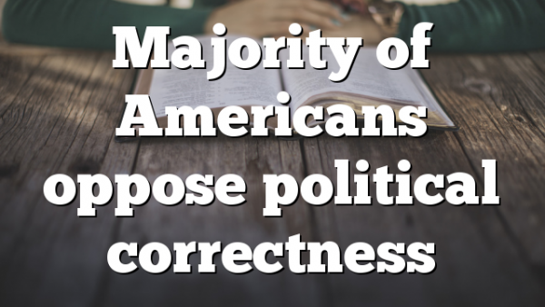 Majority of Americans oppose political correctness