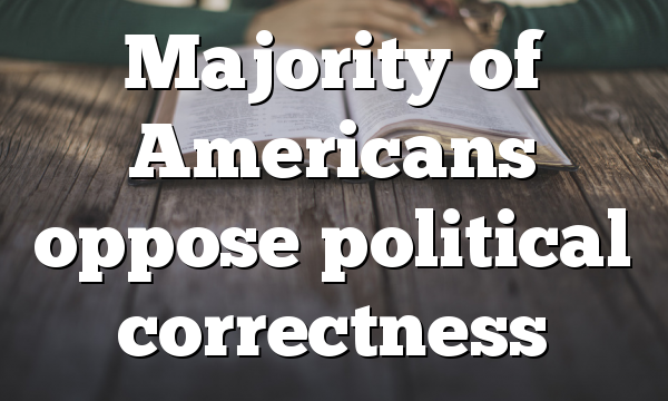 Majority of Americans oppose political correctness