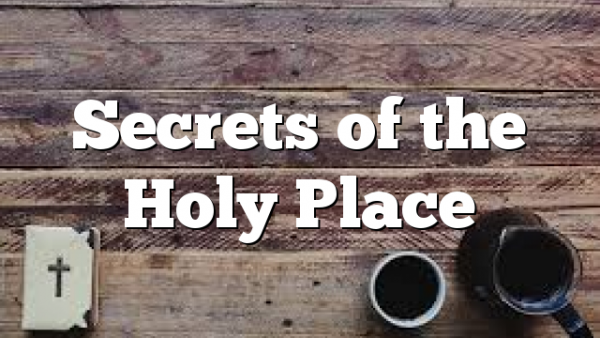 Secrets of the Holy Place