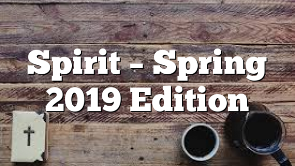 Spirit – Spring 2019 Edition