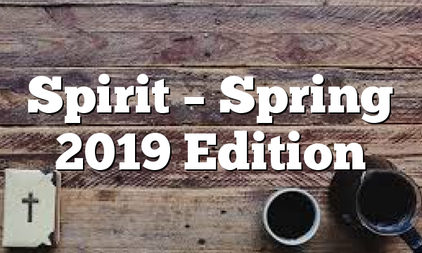 Spirit – Spring 2019 Edition
