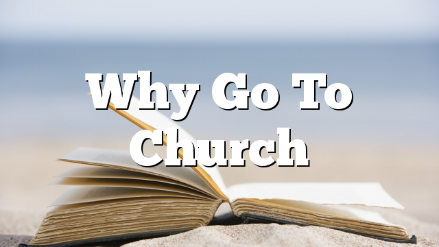 Why Go To Church