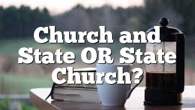 Church and State OR State Church?