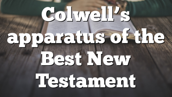 Colwell’s apparatus of the Best New Testament