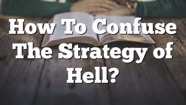 How To Confuse The Strategy of Hell?
