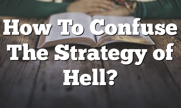 How To Confuse The Strategy of Hell?