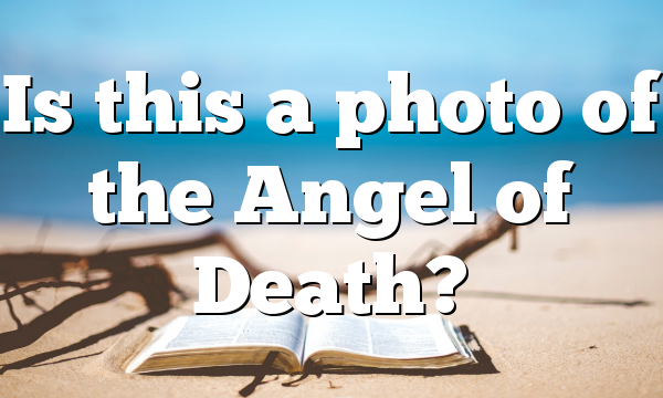 Is this a photo of the Angel of Death?