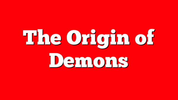 The Origin of Demons