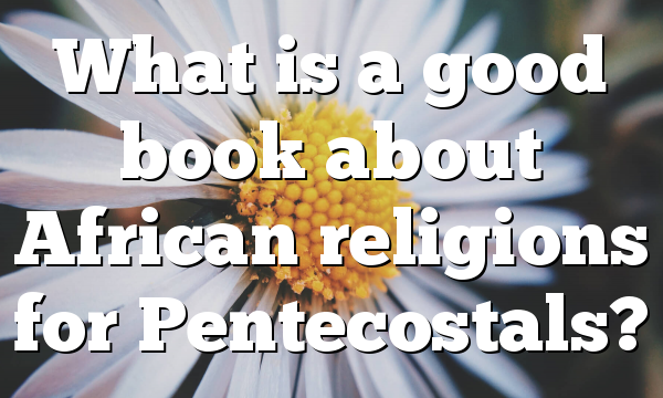 What is a good book about African religions for Pentecostals?