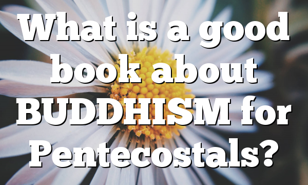 What is a good book about BUDDHISM for Pentecostals?