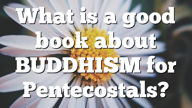 What is a good book about BUDDHISM for Pentecostals?