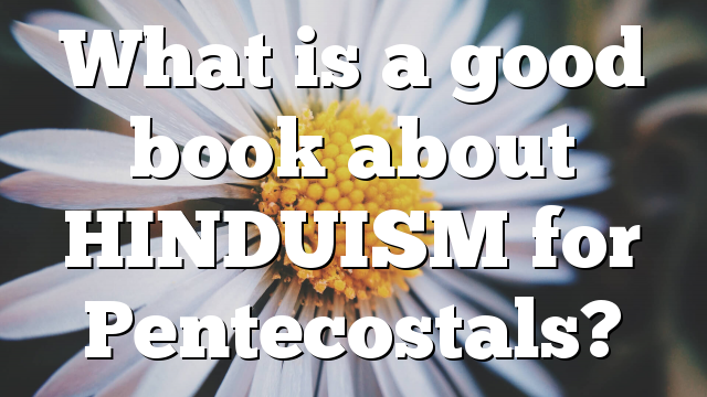 What is a good book about HINDUISM for Pentecostals?