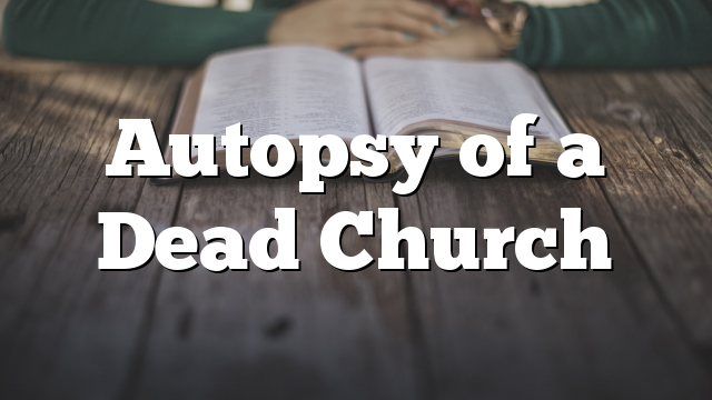 Autopsy of a Dead Church