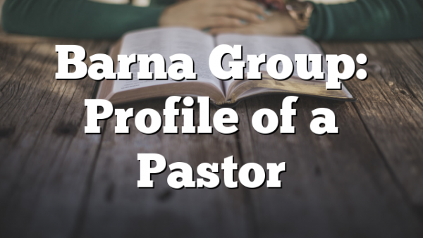 Barna Group: Profile of a Pastor