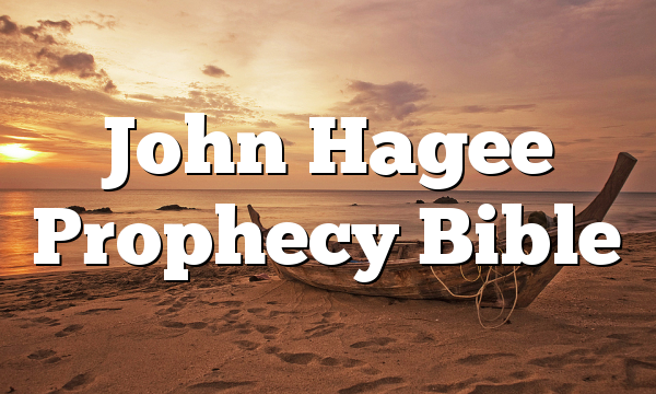 John Hagee Prophecy Bible