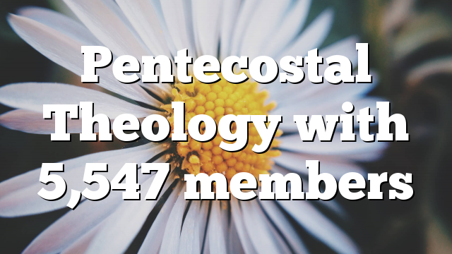 Pentecostal Theology  with 5,547 members