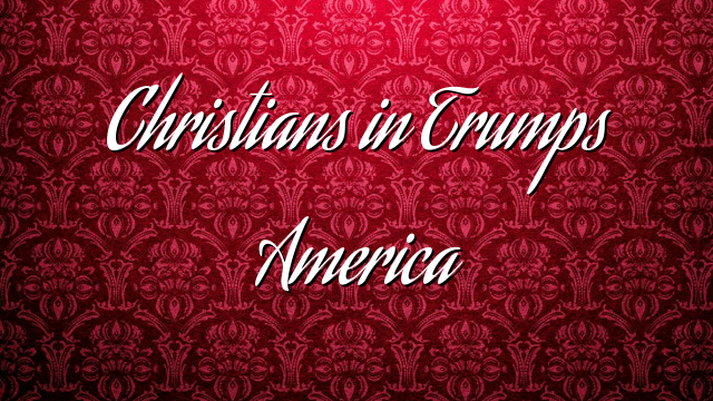 Christians in Trumps America