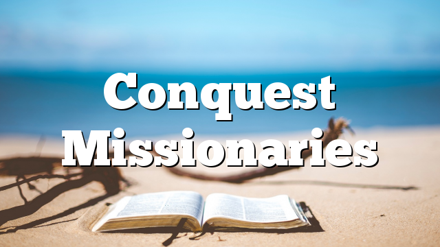 Conquest Missionaries