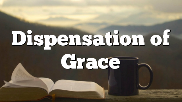 Dispensation of Grace
