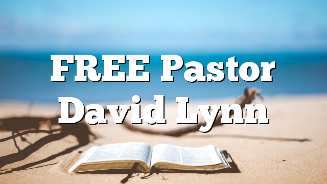 FREE Pastor David Lynn