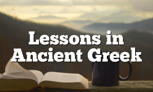 Lessons in Ancient Greek