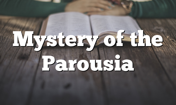 Mystery of the Parousia