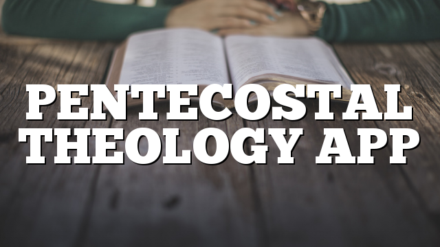 PENTECOSTAL THEOLOGY APP