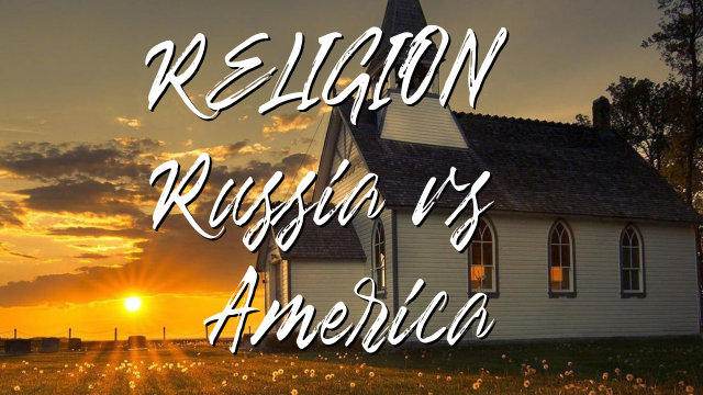 RELIGION: Russia vs. America