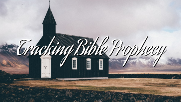 Tracking Bible Prophecy