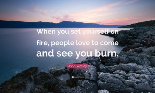 Set yourself on fire…
