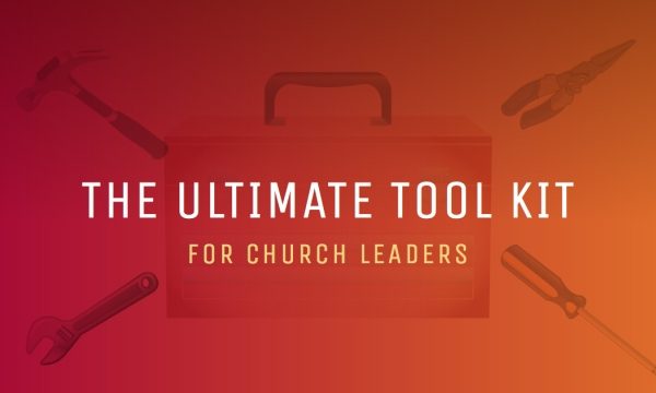 The Ultimate Tool Kit for Church Leaders