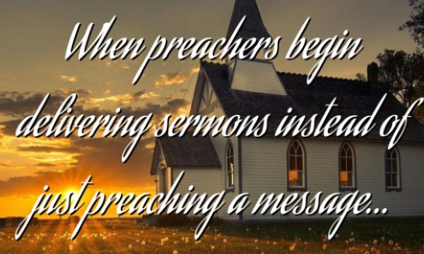 When preachers begin delivering…