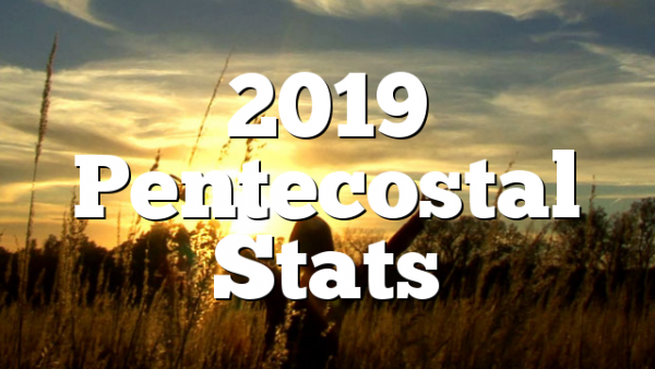 2019 Pentecostal Stats