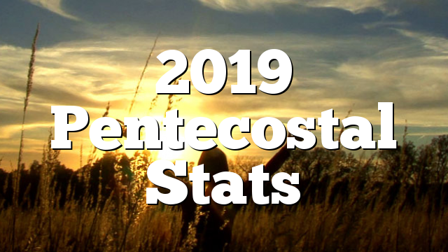 2019 Pentecostal Stats